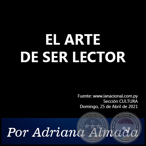 EL ARTE DE SER LECTOR - Por Adriana Almada - Domingo, 25 de Abril de 2021